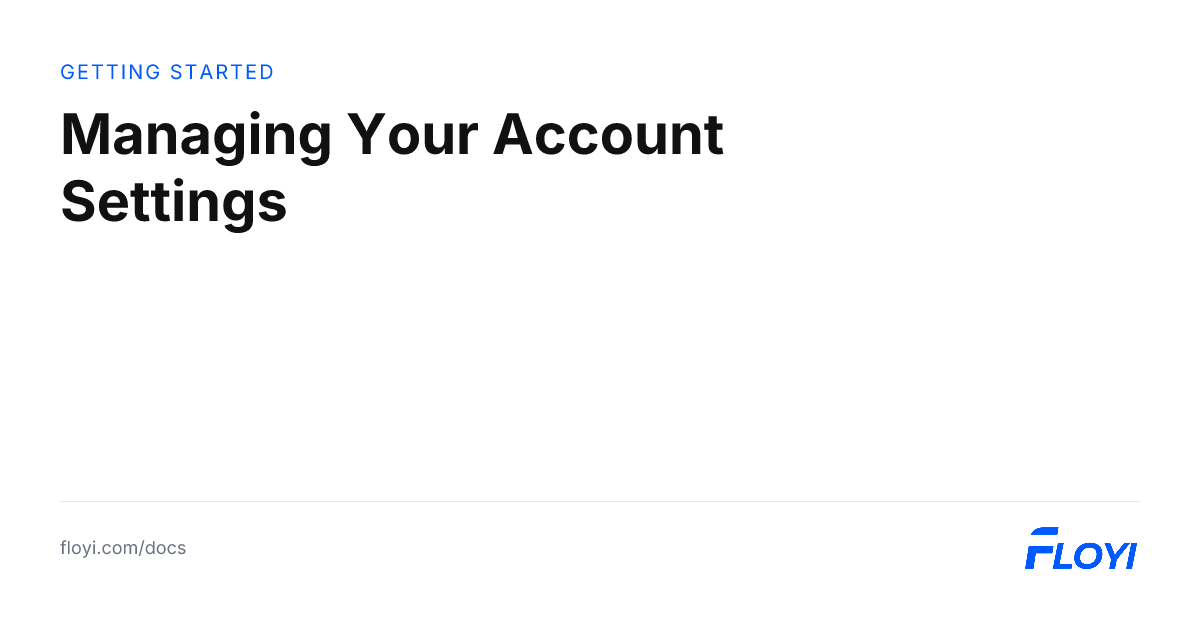 Managing Your Account Settings | Floyi Docs