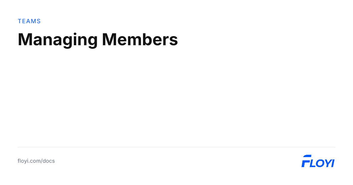Managing Members | Floyi Docs