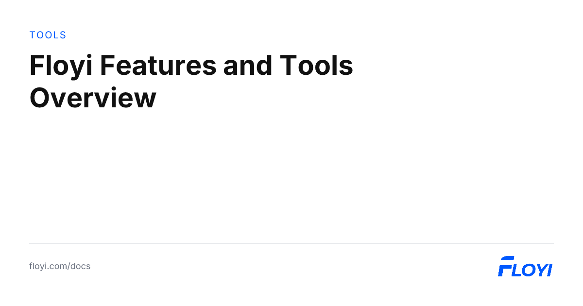 Floyi Features and Tools Overview | Floyi Docs