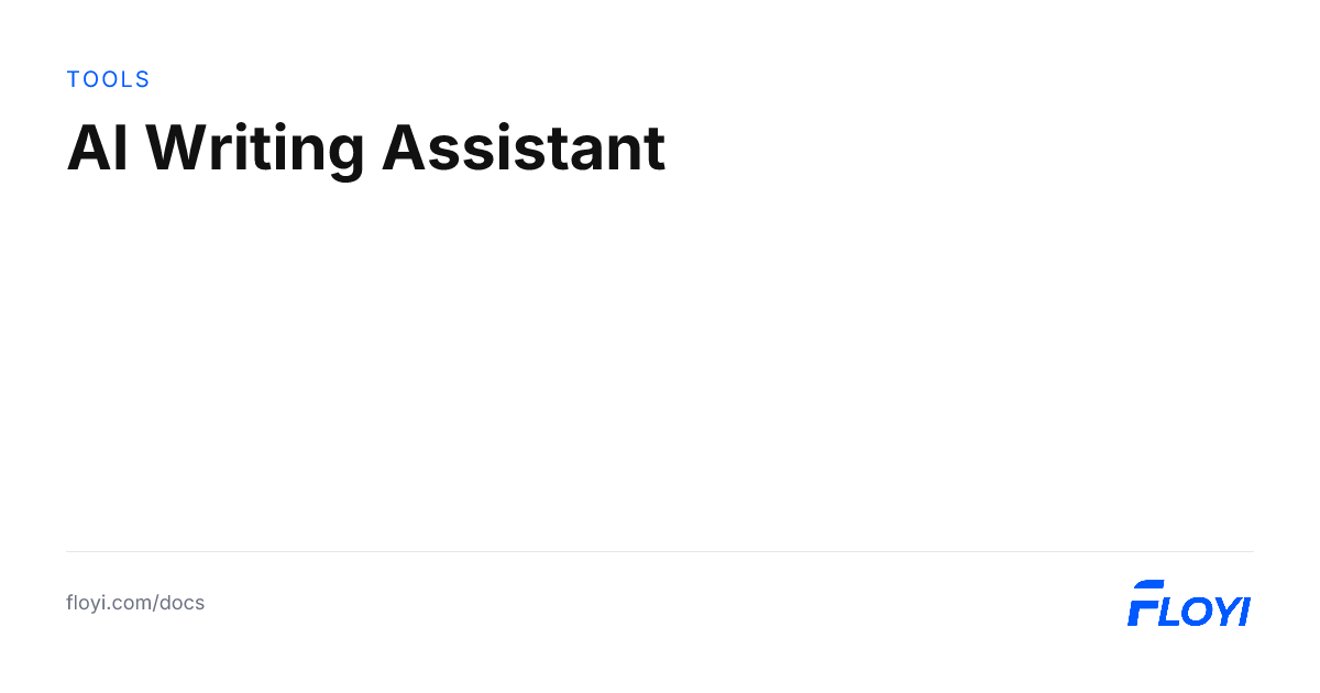 AI Writing Assistant | Floyi Docs